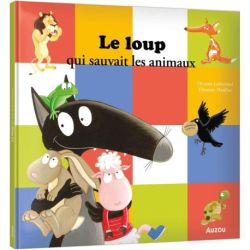 Le loup qui sauvait les animaux - livre enfant illustré et éducatif de Jardinerie Bordeaux Libourne Gironde dans C022