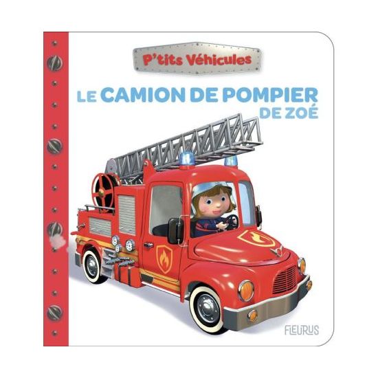 Le camion de pompier de zoé - livre enfant interactif et éducatif pour petits aventuriers de Jardinerie Bordeaux Libourne Gir...