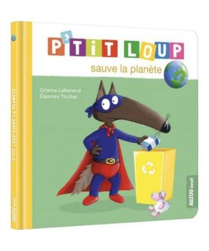 P'tit loup sauve la planète - livre enfant éducatif et ludique pour sensibiliser à l'écologie de Jardinerie Bordeaux Libourne...