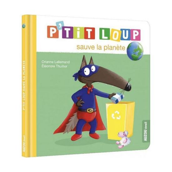P'tit loup sauve la planète - livre enfant éducatif et ludique pour sensibiliser à l'écologie de Jardinerie Bordeaux Libourne...