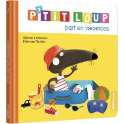 P'tit loup part en vacances - livre enfant amusant et éducatif pour les petits aventuriers de Jardinerie Bordeaux Libourne Gi...