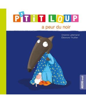 P'tit loup a peur du noir - livre enfant illustré pour surmonter ses peurs de Jardinerie Bordeaux Libourne Gironde dans C022