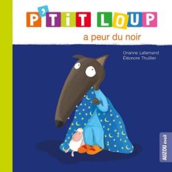 P'tit loup a peur du noir - livre enfant illustré pour surmonter ses peurs de Jardinerie Bordeaux Libourne Gironde dans C022