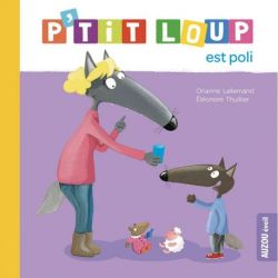P'tit loup est poli - livre pour enfants sur la politesse et l'amitié de Jardinerie Bordeaux Libourne Gironde dans C022