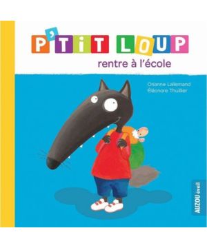 P'tit loup rentre à l'école - livre enfant pour découvrir l'univers scolaire de Jardinerie Bordeaux Libourne Gironde dans C022