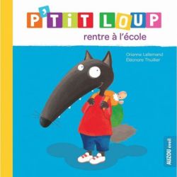 P'tit loup rentre à l'école - livre enfant pour découvrir l'univers scolaire de Jardinerie Bordeaux Libourne Gironde dans C022