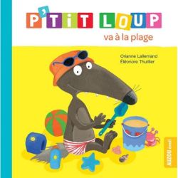 P'tit loup va à la plage - Livre enfant pour découvrir l'été et l'amitié de Jardinerie Bordeaux Libourne Gironde dans C022