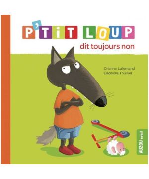 P'tit Loup Dit Toujours Non - Livre Enfant Amusant et Éducatif de Jardinerie Bordeaux Libourne Gironde dans C022
