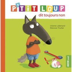 P'tit Loup Dit Toujours Non - Livre Enfant Amusant et Éducatif de Jardinerie Bordeaux Libourne Gironde dans C022