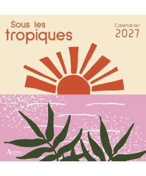 CALENDRIER SOUS LES TROPIQUES 2027 de Jardinerie Bordeaux Libourne Gironde dans C022