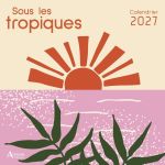 CALENDRIER SOUS LES TROPIQUES 2027 de Jardinerie Bordeaux Libourne Gironde dans C022