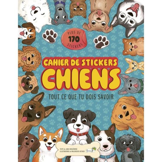 CAHIER DE STICKERS CHIENS TOUT CE QUE TU DOIS SA de Jardinerie Bordeaux Libourne Gironde dans C022