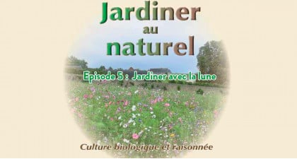 Jardiner au naturel....  Episode 5 : Jardiner avec la lune
